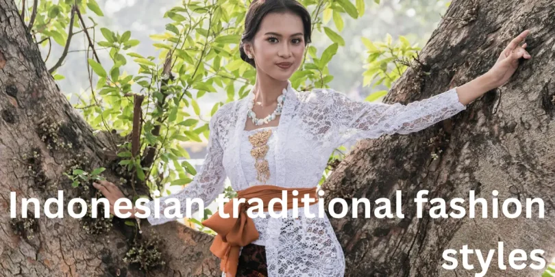 Indonesian traditional fashion styles